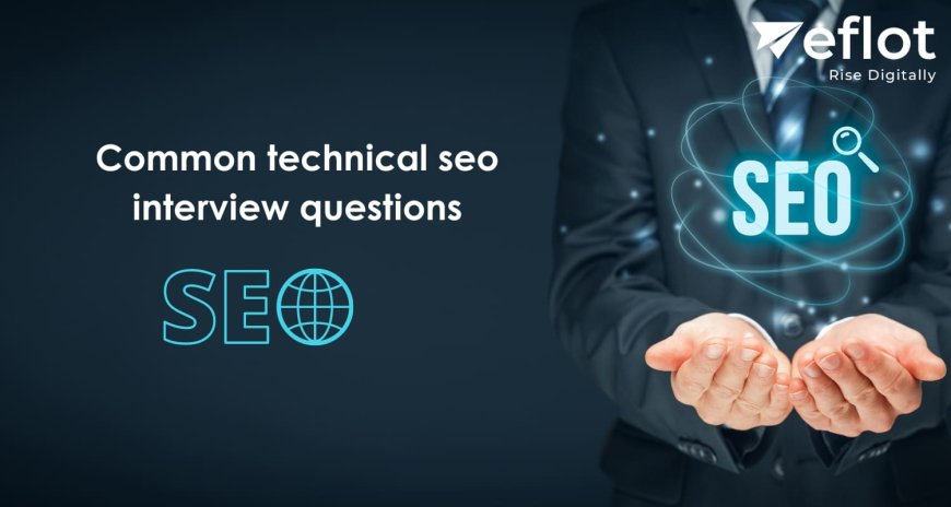 Common Technical SEO Interview Questions