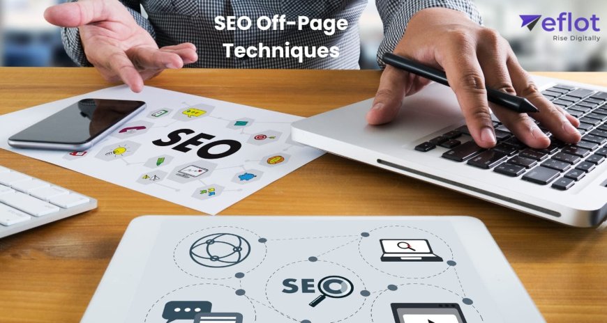 SEO Off-Page Techniques How to Improve Your Website's Ranking