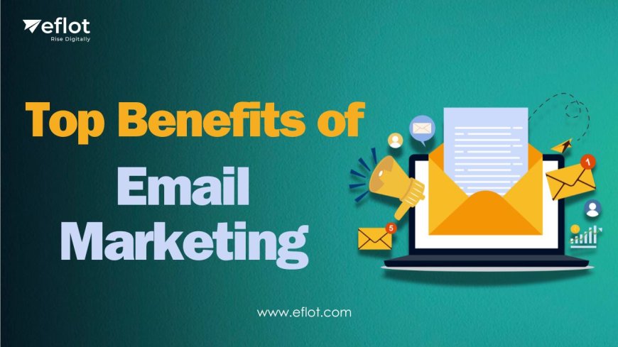 Top Benefits of Email Marketing