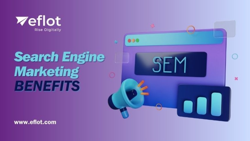 Search Engine Marketing Benefits