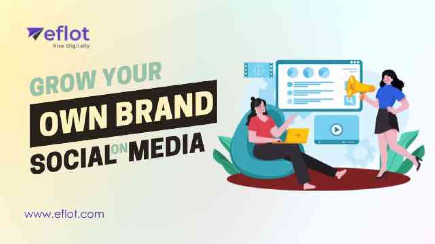 How to Grow Your Brand on Social Media