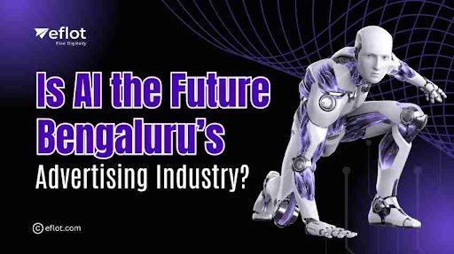 How Advertising Agencies in Bengaluru Are Adapting to AI