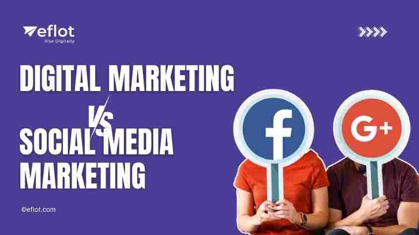 Digital Marketing vs Social Media Marketing