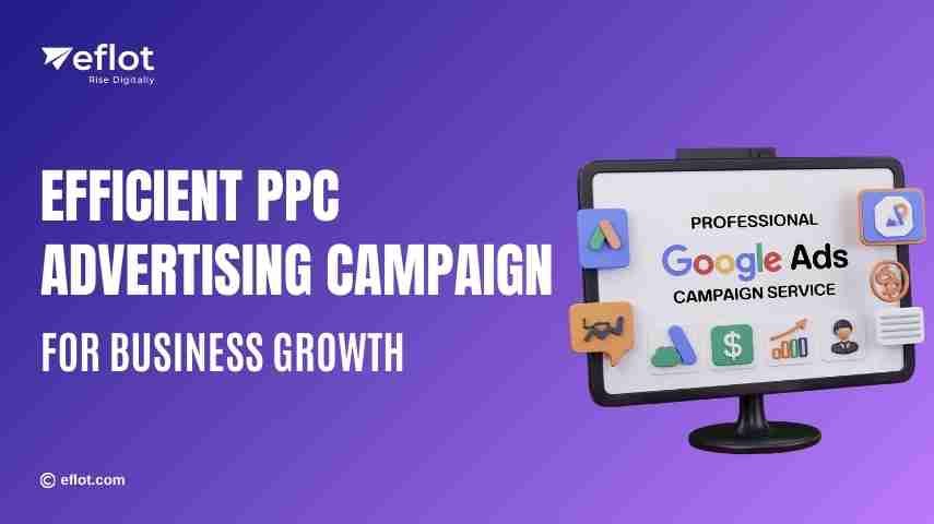 Efficient PPC Advertising Campaign for Business Growth - eflot
