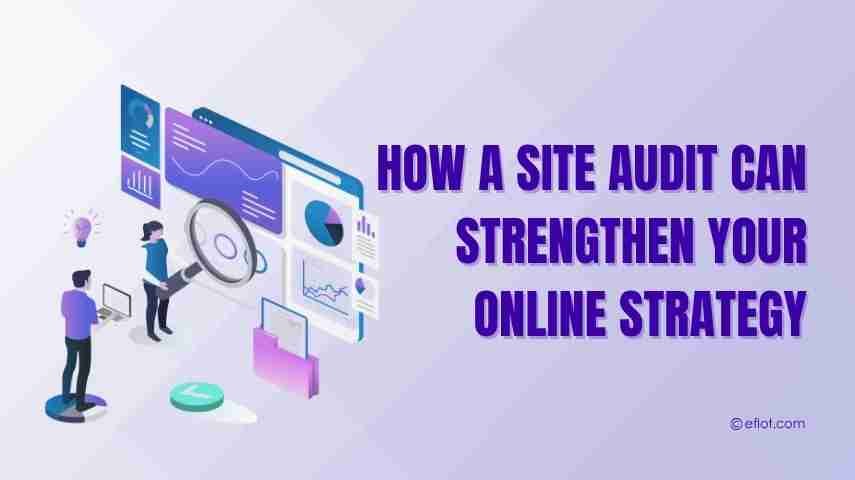 How a Site Audit Can Strengthen Your Online Strategy