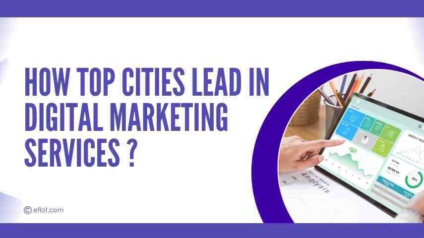 How Top Cities Lead in Digital Marketing Services?