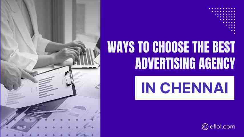 Ways to choose the Best Advertising Agency in Chennai