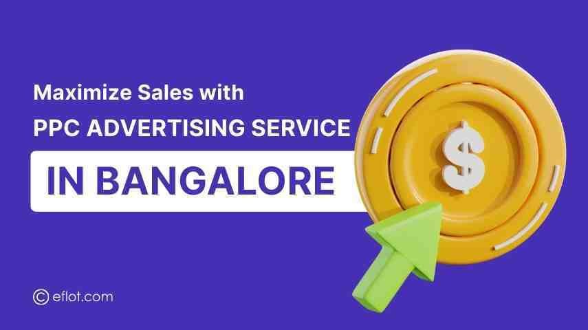 Maximize Sales with PPC Advertising Service in Bangalore