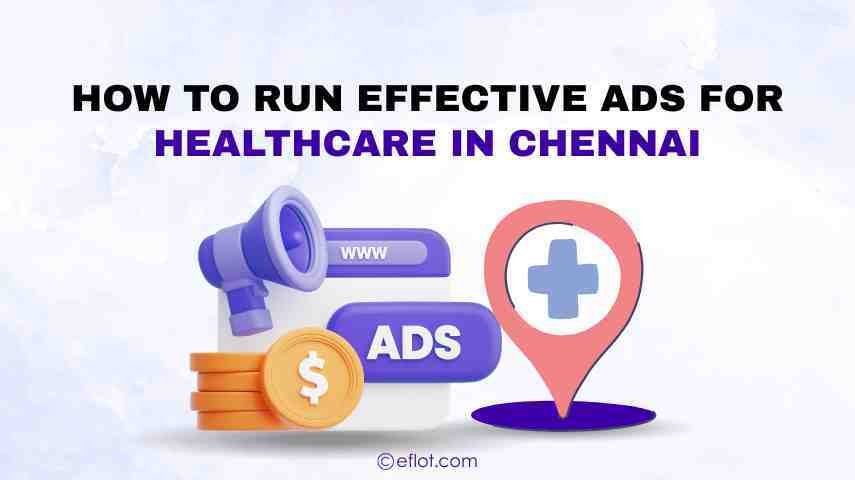 How to Run Effective Ads for Healthcare in Chennai