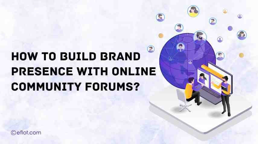 How to Build Brand Presence with Online Community Forums?
