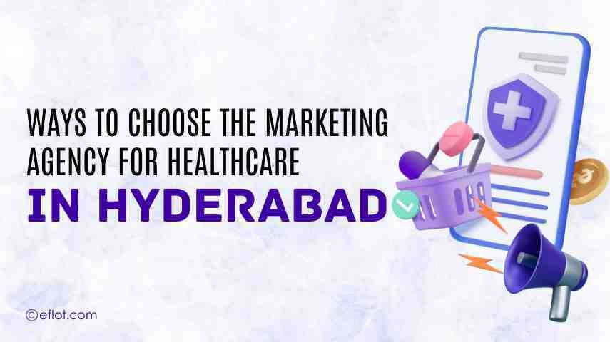 How to Choose the Healthcare Marketing Agency in Hyderabad