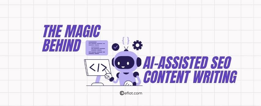 The Magic Behind AI-Assisted SEO Content Writing