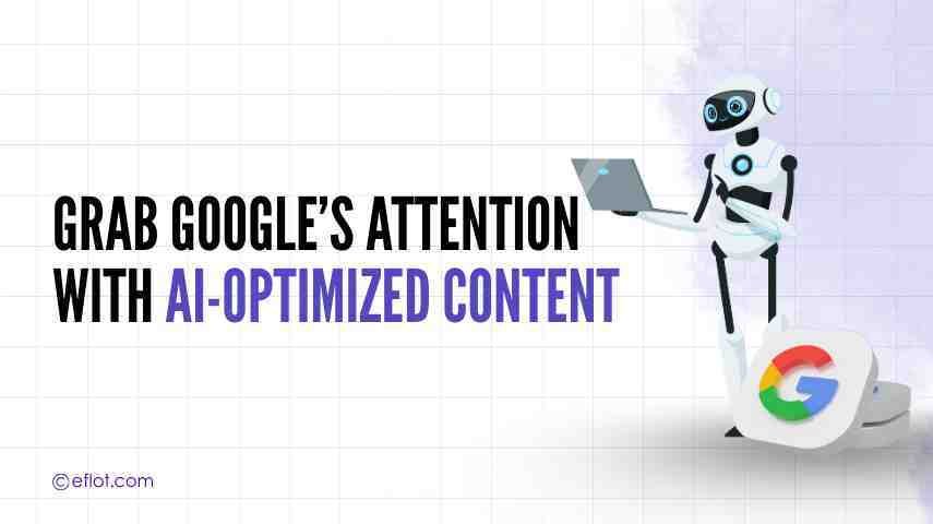 Grab Google’s Attention with AI-Optimized Content