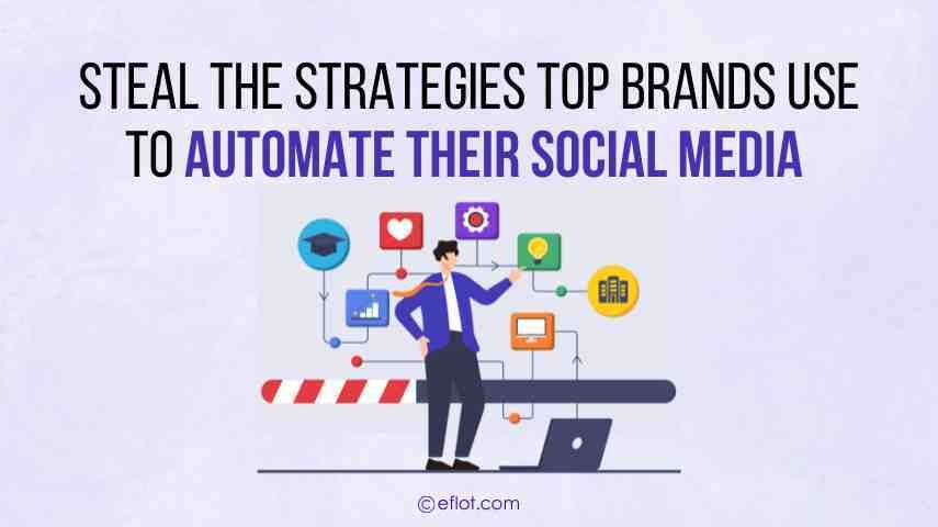 Steal the Strategy Top Brands Use to Automate Social Media