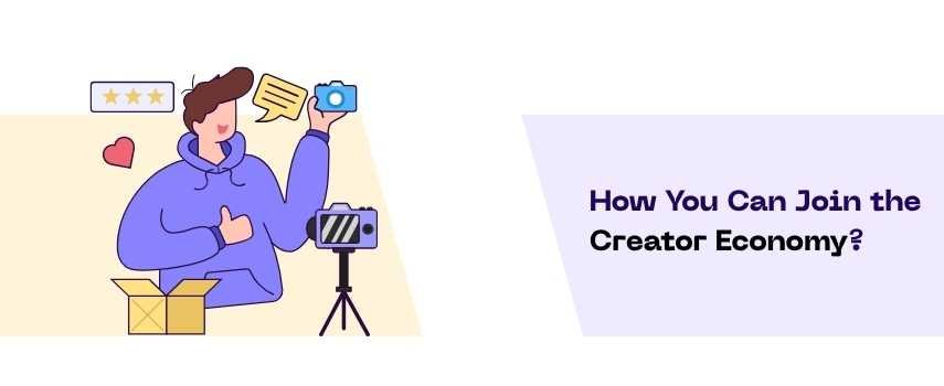 How You Can Join the Creator Economy?