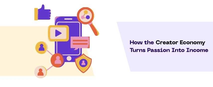 How the Creator Economy Turns Passion Into Income