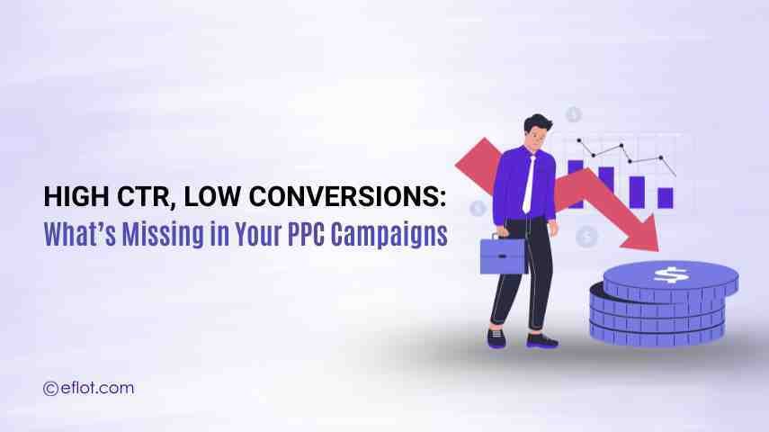 High CTR, Low Conversions: What’s Missing in PPC Campaigns