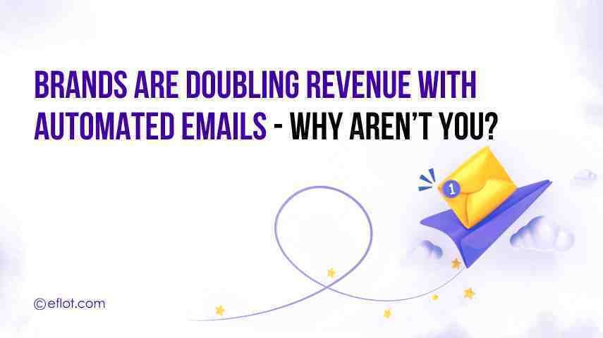 Brands Double Revenue with Automated Emails-Why Not You?