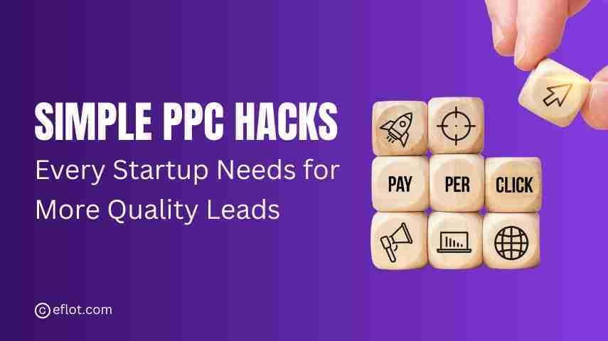 Simple PPC Hacks Every Startup Needs for Quality Leads