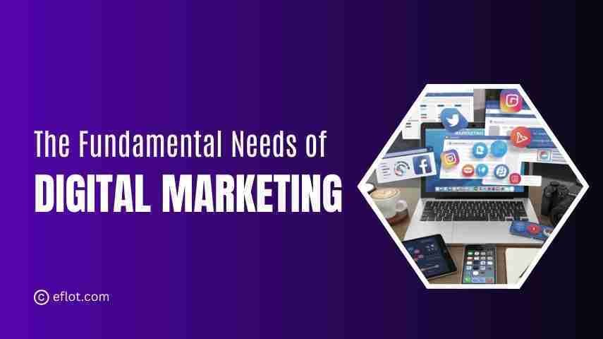 The Fundamental Needs of Digital Marketing