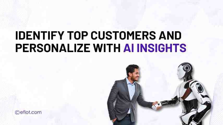 Identify Top Customers and Personalize with AI Insights