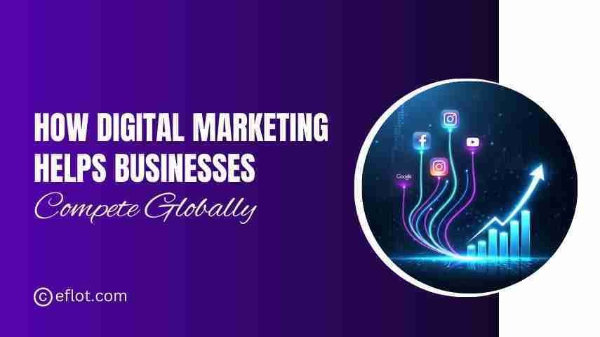 How Digital Marketing Helps Businesses Compete Globally