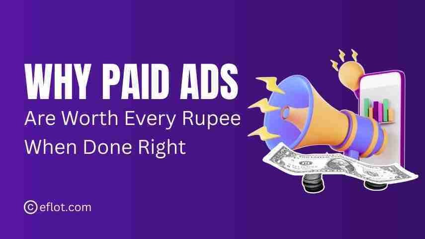 Why Paid Ads Are Worth Every Rupee When Done Right