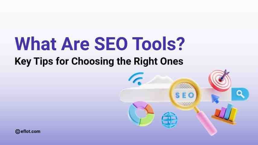 What Are SEO Tools? Key Tips for Choosing the Right Ones