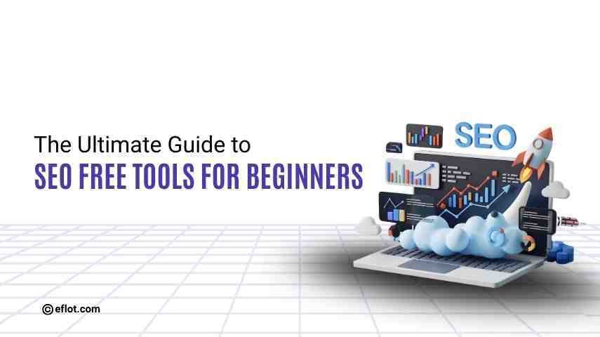 The Ultimate Guide to SEO Free Tools for Beginners