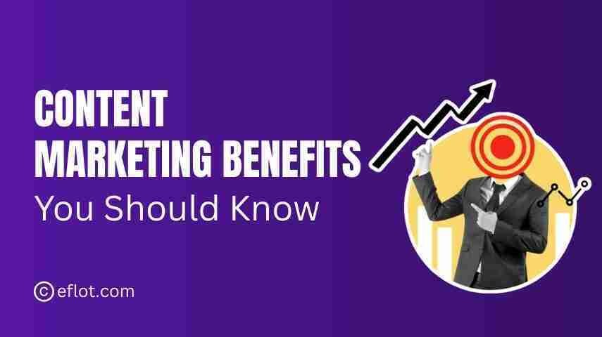 Content Marketing Benefits You Should Know