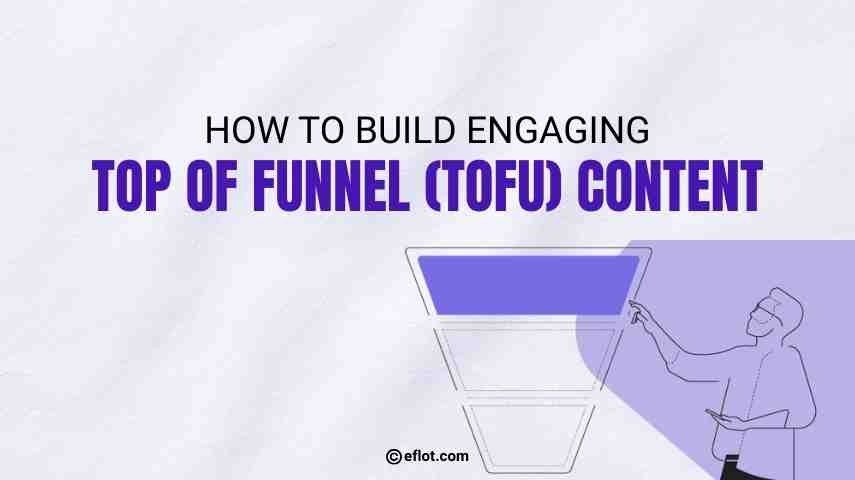 How to Build Engaging Top of Funnel Content