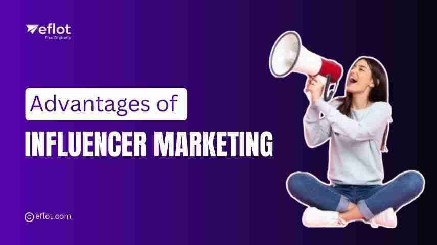 Advantages of Influencer Marketing