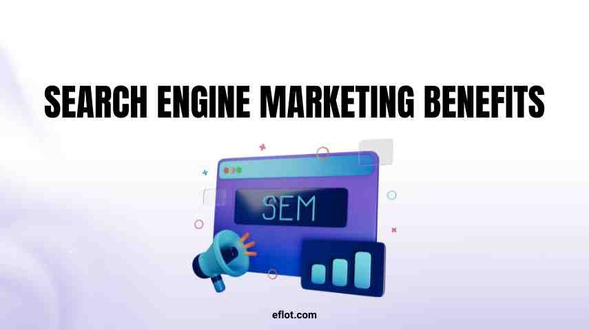 Search Engine Marketing Benefits