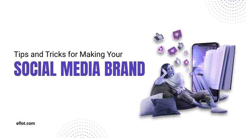Tips and Tricks for Making Your Social Media Brand 
