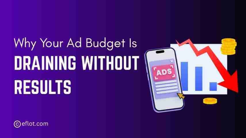 Why Your Ad Budget Is Draining Without Results