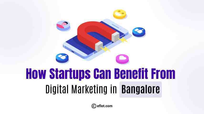 How Startups Can Benefit From Digital Marketing in Bangalore