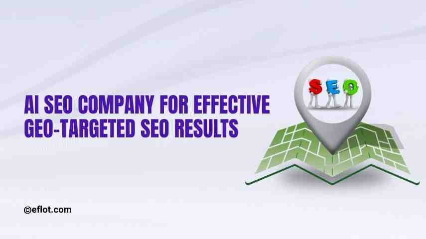 AI SEO Company for Effective Geo-Targeted SEO Results