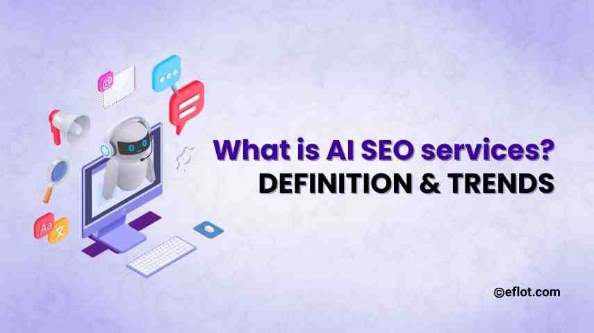 What Are AI SEO Services? Definition & Trends