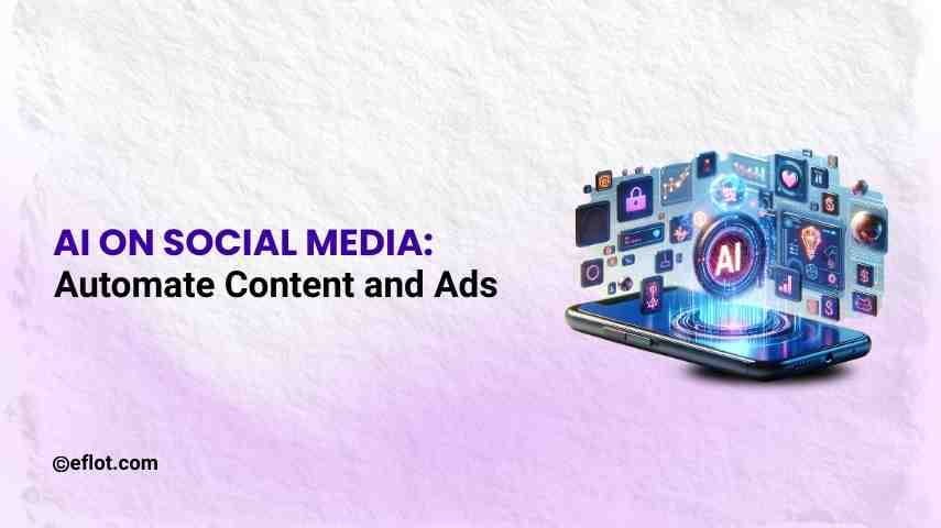 AI on Social Media: Automate Content and Ads