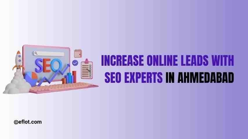 Increase Online Leads with SEO Experts in Ahmedabad