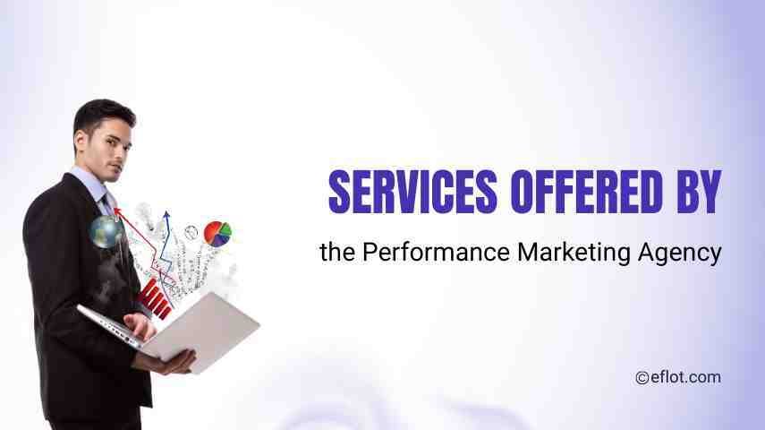 Services Offered by the Performance Marketing Agency