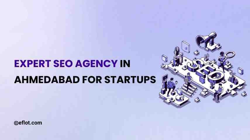 Expert SEO Agency in Ahmedabad for Startups