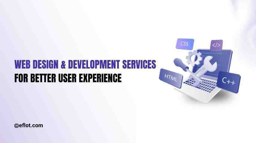Web Design & Development Services for Better User Experience