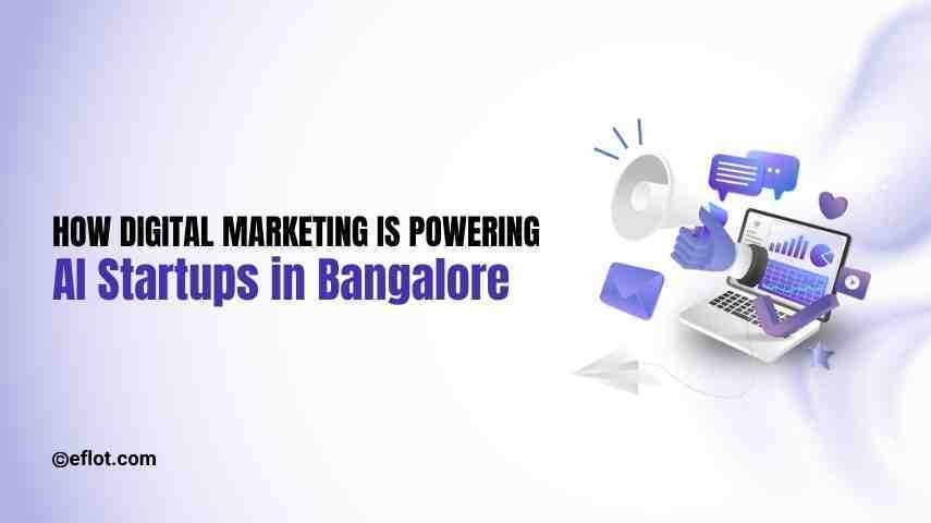 How Digital Marketing is Powering AI Startups in Bangalore