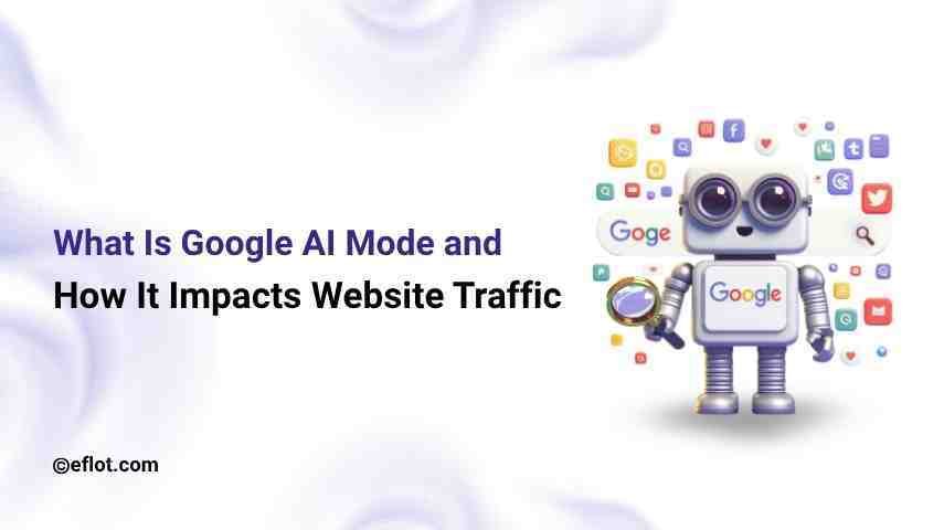 What Is Google AI Mode and How It Impacts Website Traffic