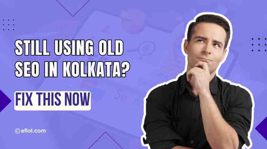 SEO in Kolkata Is Evolving - Are You Still Using Old Tactics? 