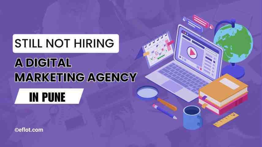 Are You Late to Hire a Digital Marketing Agency in Pune