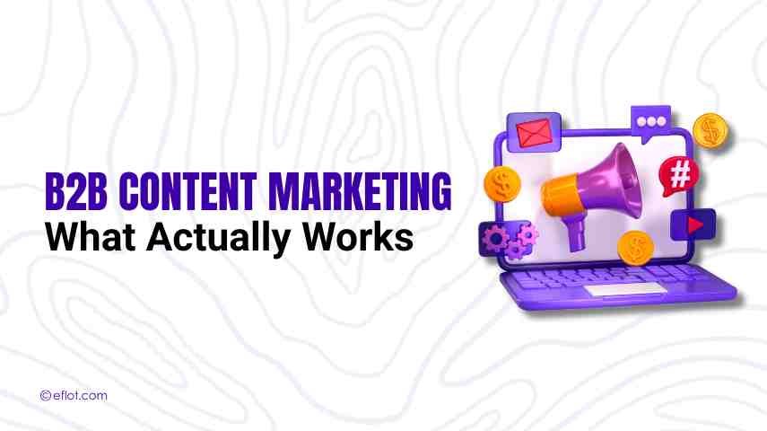 B2B Content Marketing: What It Is & How It Works