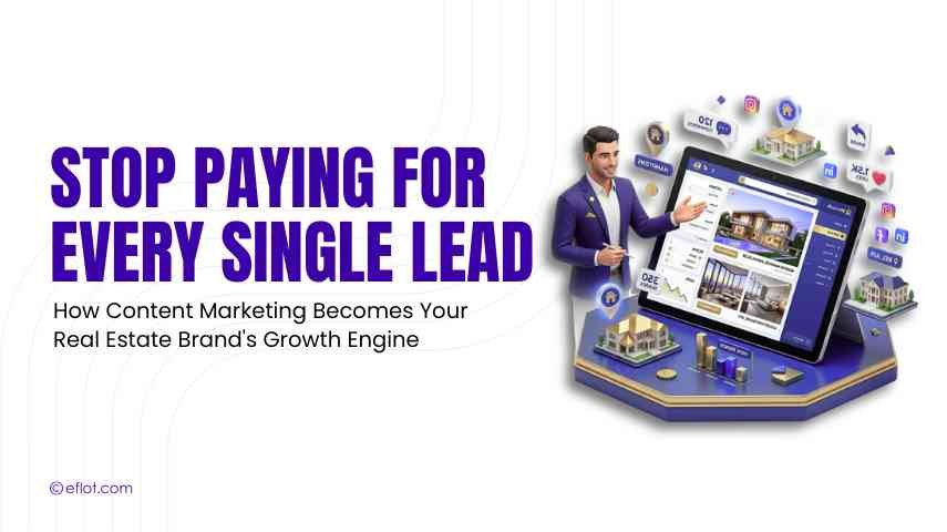 Why Content Marketing is the Backbone of Real Estate Growth? 
