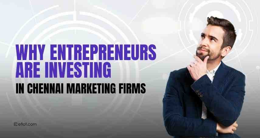 Why Entrepreneurs Are Investing in Chennai Marketing Firms 